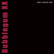 Mark Lanegan - Bubblegum XX