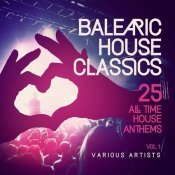 Ian Carey - Balearic House Classics, Vol. 1 (25 All Time House Anthems)