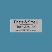 Phats and Small - Turn Around - Single