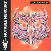 Mutable Mercury - Lost in Chaos EP
