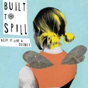 Built to Spill - Keep It like a Secret