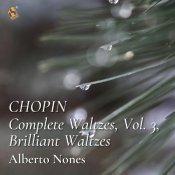 Alberto Nones - Chopin: Complete Waltzes, Vol. 3, Brilliant Waltzes