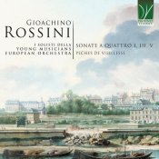 I Solisti della Young Musicians European Orchestra - Gioachino Rossini: Sonatas for Four I, III, V