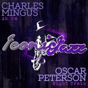 Oscar Peterson - Iconic Jazz: Charles Mingus - Ah Um / Oscar Peterson - Night Train
