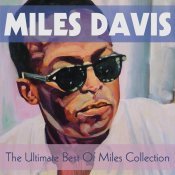 Miles Davis - The Ultimate Best Of Miles Collection