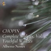 Alberto Nones - Chopin: Complete Waltzes, Vol. 4, Youthful Waltzes