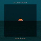 Joshua van Tassel - The Recently Beautiful