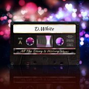 D White - All The Story Is History