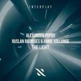 Alexander Popov, Ruslan Radriges, Annie Sollange - The Light (Extended Mix)