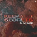 Chunkee - Keep You Secrets
