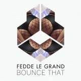 Fedde Le Grand - Bounce That