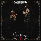 Snoop Dogg - Iz It a Crime?