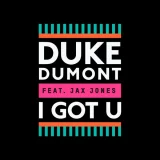 Duke Dumont, Jax Jones - I Got U