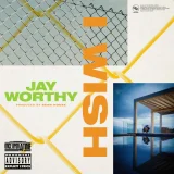 Jay Worthy, LNDN DRGS - I Wish