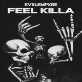 EvxlEmpxre - FEEL KILLA