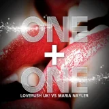 Loverush UK, Maria Nayler - One & One (Clokx Re-Cut)