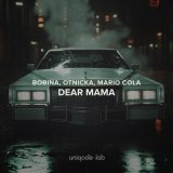 Bobina, Otnicka, Mario Cola - Dear Mama