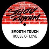 Smooth Touch - House Of Love (Love Mix)