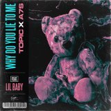 Topic, A7S, Lil Baby - Why Do You Lie To Me