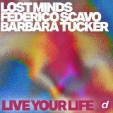Lost Minds, Federico Scavo, Barbara Tucker - Live Your Life