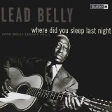 Lead Belly - Where Did You Sleep Last Night, Vol 1