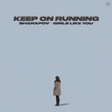 Sharapov, GIRLS LIKE YOU - Keep On Running