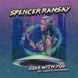 Spencer Ramsay, KC Lights - Love With You (6am Remix)