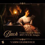 Vadim Chaimovich - Concerto in D Minor, BWV 974: II. Adagio (After Oboe Concerto in D Minor by Alessandro Marcello)