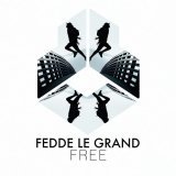 Fedde Le Grand - Free (Extended Mix)