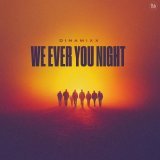 Dinamixx - We Ever You Night