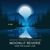  - Moonlit Reverie over the Glassy Lake