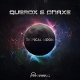 Querox & Phaxe - Tripical Moon