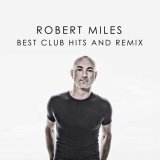 Alex Gaudino - ROBERT MILES BEST CLUB HITS AND REMIX
