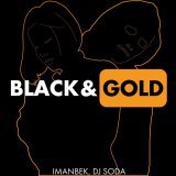 Imanbek, DJ SODA - Black & Gold