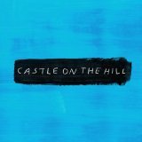 Ed Sheeran - Castle on the Hill
