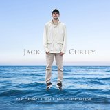 Jack Curley - My Heart Can't Take the Music