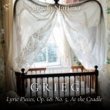 Angelo Martino - Lyric Pieces, Op. 68: No. 5, At the Cradle