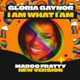 Gloria Gaynor, Marco Fratty - I AM WHAT I AM (Marco Fratty New Extended Version)