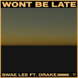 Swae Lee, Drake - Won't Be Late