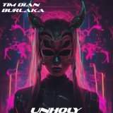 Tim Dian, BURLAKA - Unholy