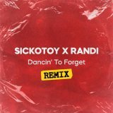 SICKOTOY, randi - Dancin' to Forget (Remix)