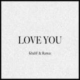 RAMAZ, Khalif - LOVE YOU