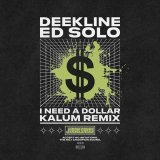 DJ Dee Kline, Ed Solo, Kalum - I Need A Dollar (Kalum Remix)