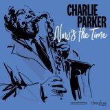 Charlie Parker Quintet - Now's the Time