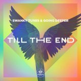 Swanky Tunes, Going Deeper - Till the End (Radio Edit)