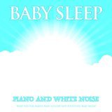 Baby Music Experience, White Noise Baby Sleep, Baby Lullaby Academy - Soft Piano Baby Sleep Music