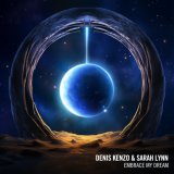 Denis Kenzo, Sarah Lynn - Embrace My Dream (Extended Mix)