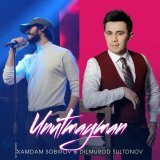 Xamdam Sobirov, Dilmurod Sultonov - Unutmayman