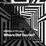 Bobina, Tiff Lacey - Where Did You Go? (Remastered Album Mix)