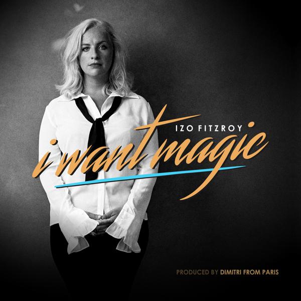 Izo Fitzroy - I Want Magic
